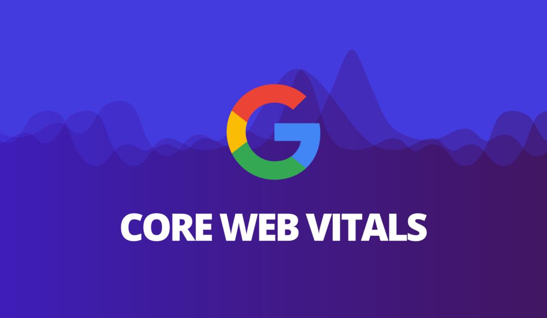 Tout savoir sur le Core Web Vitals, pour un bon référencement naturel